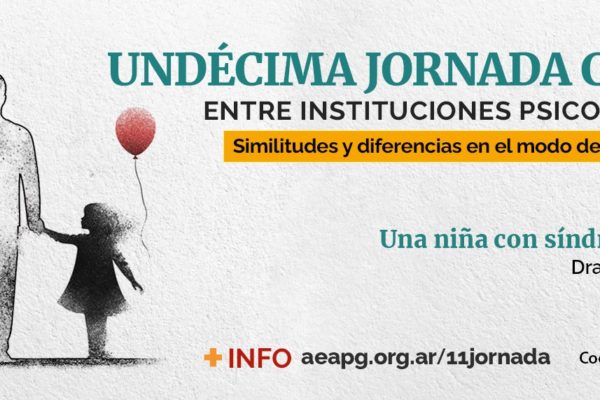 UNDÉCIMA JORNADA CLÍNICA ENTRE INSTITUCIONES PSICOANALÍTICAS: Similitudes y diferencias en el modo de pensar la clínica 