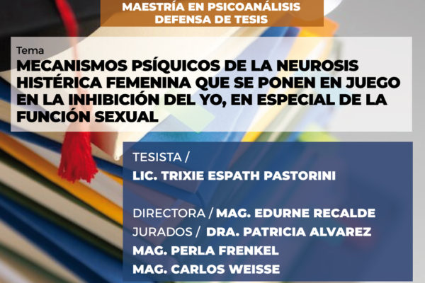 MECANISMOS PSÍQUICOS DE LA NEUROSIS HISTÉRICA FEMENINA QUE SE PONEN EN JUEGO EN LA INHIBICIÓN DEL YO, EN ESPECIAL DE LA FUNCIÓN SEXUAL