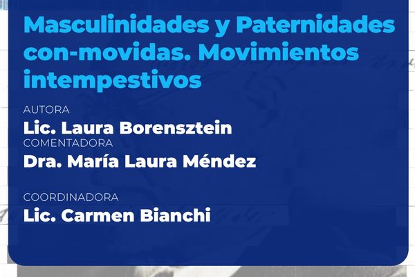 MASCULINIDADES Y PATERNIDADES CON-MOVIDAS. MOVIMIENTOS INTEMPESTIVOS